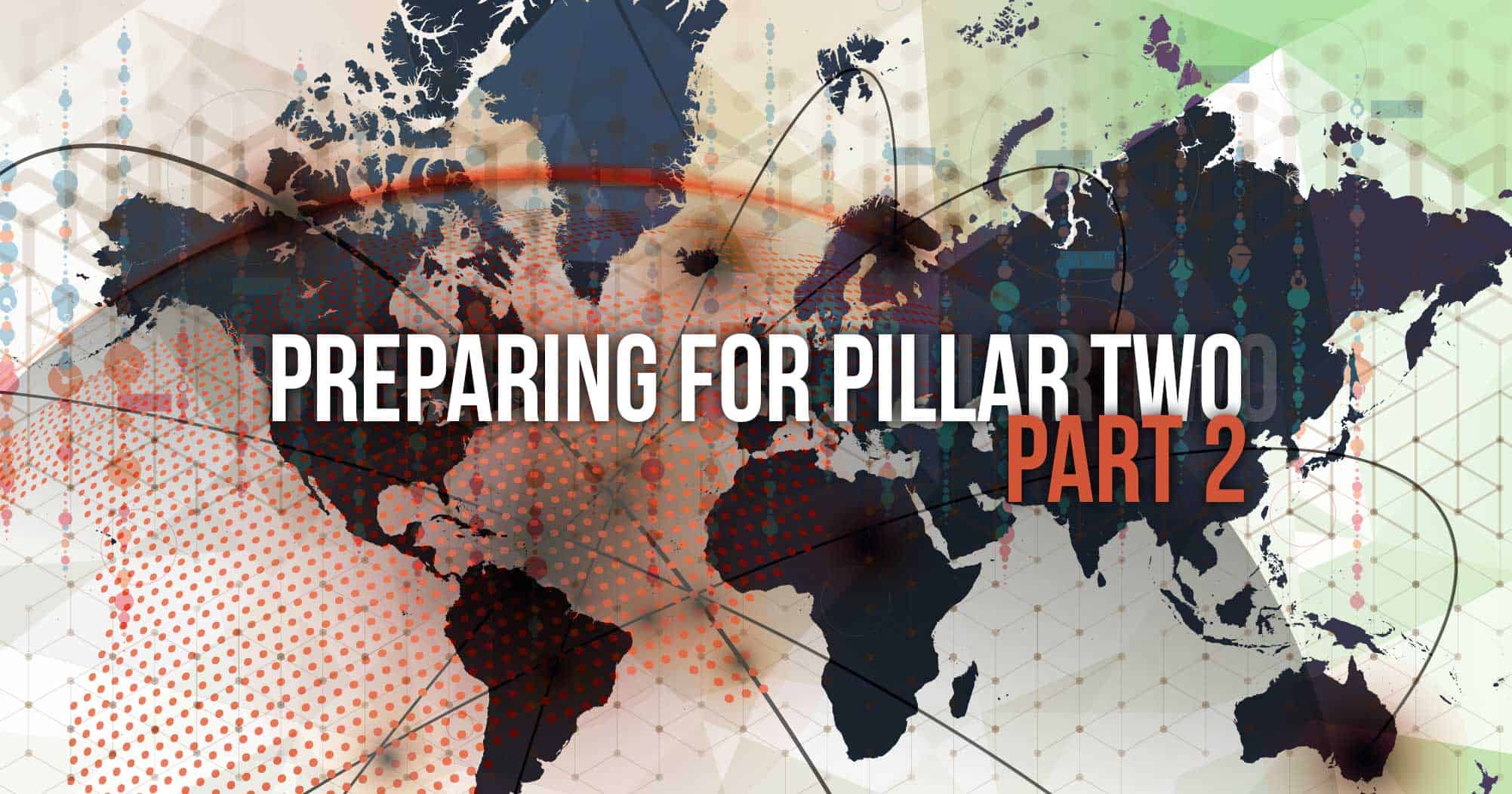 Preparing for Pillar Two – Part 2